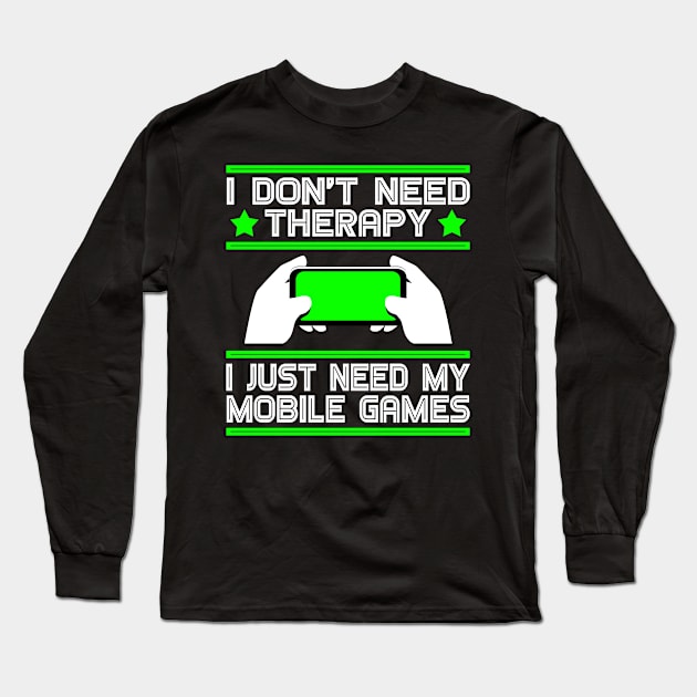 Mobile Games Lover, Funny Gaming Gamer Gift Idea Long Sleeve T-Shirt by AS Shirts